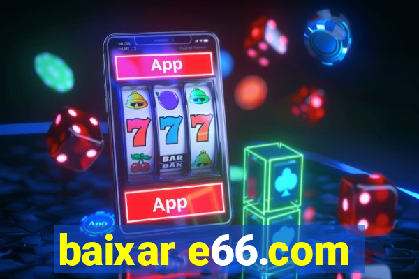 baixar e66.com